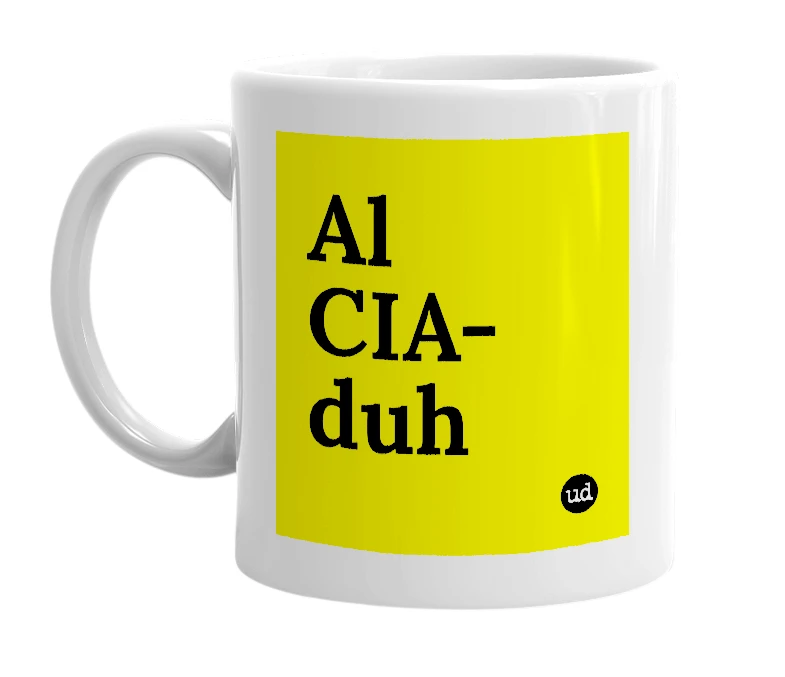 White mug with 'Al CIA-duh' in bold black letters