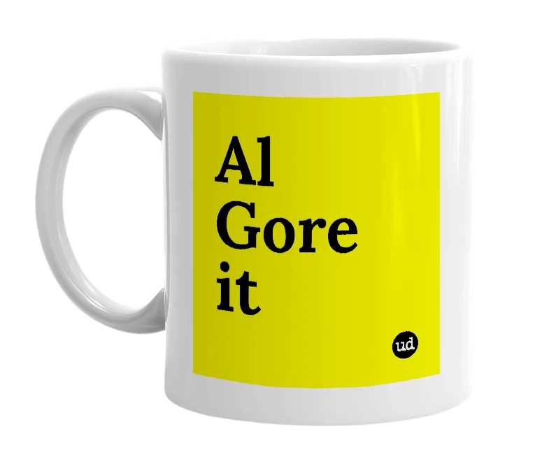 White mug with 'Al Gore it' in bold black letters