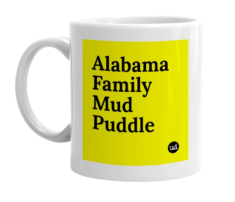 White mug with 'Alabama Family Mud Puddle' in bold black letters