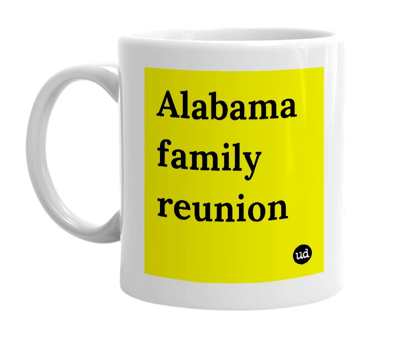 White mug with 'Alabama family reunion' in bold black letters