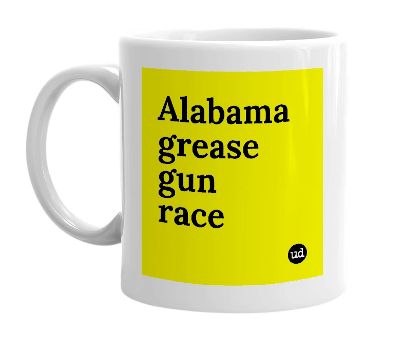 White mug with 'Alabama grease gun race' in bold black letters