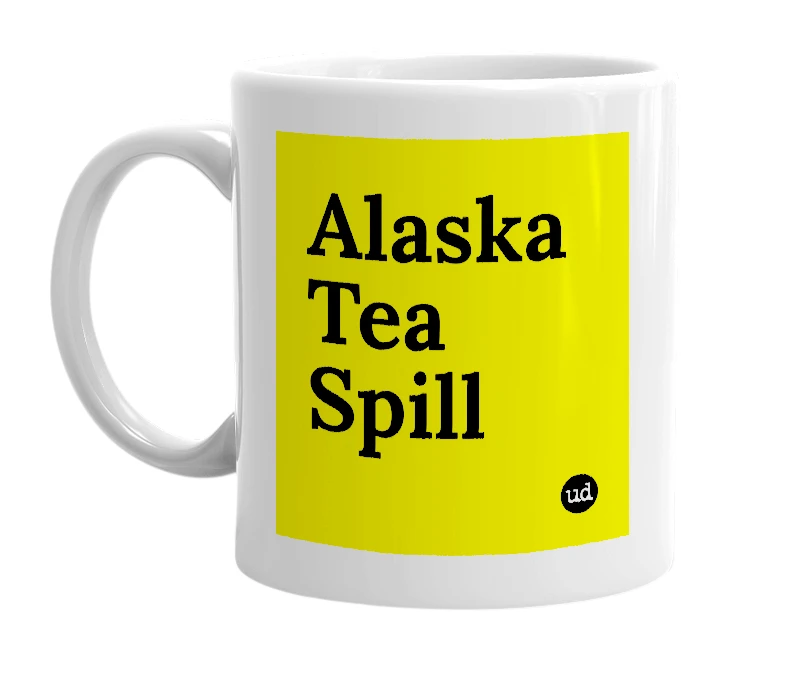 White mug with 'Alaska Tea Spill' in bold black letters
