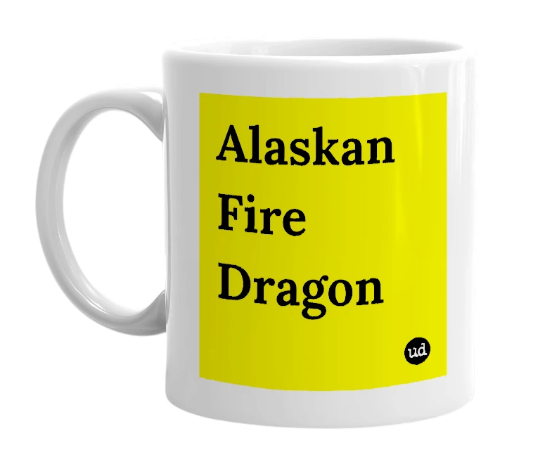 White mug with 'Alaskan Fire Dragon' in bold black letters