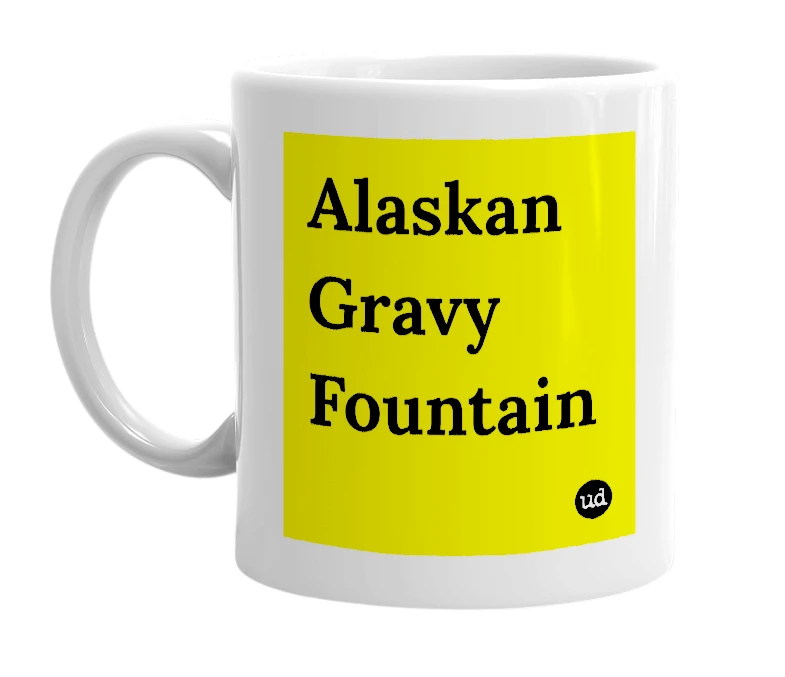White mug with 'Alaskan Gravy Fountain' in bold black letters