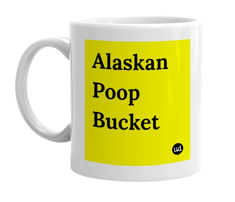 White mug with 'Alaskan Poop Bucket' in bold black letters