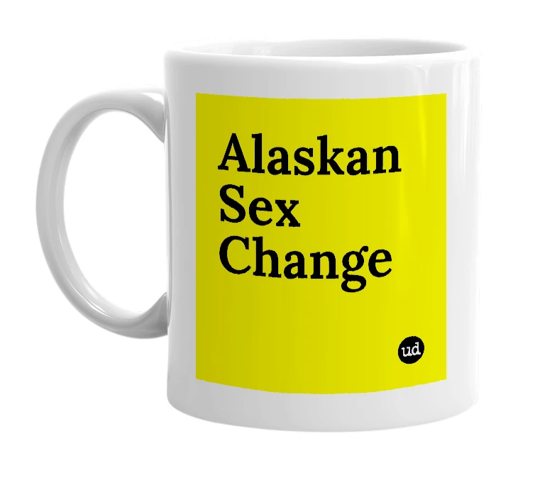 White mug with 'Alaskan Sex Change' in bold black letters