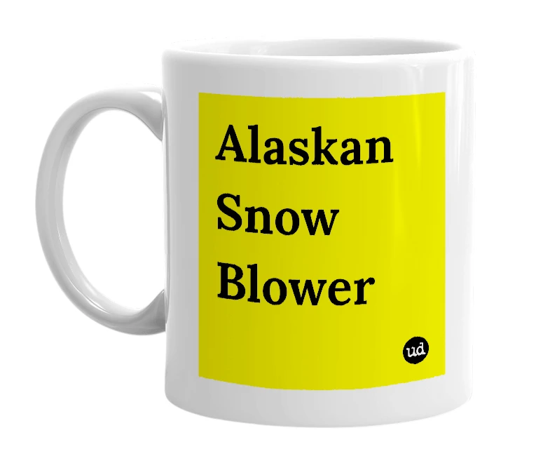 White mug with 'Alaskan Snow Blower' in bold black letters