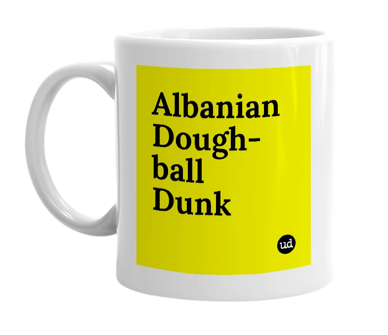 White mug with 'Albanian Dough-ball Dunk' in bold black letters