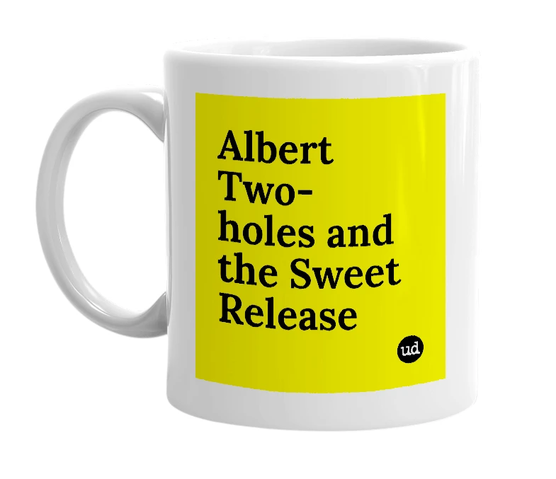 White mug with 'Albert Two-holes and the Sweet Release' in bold black letters