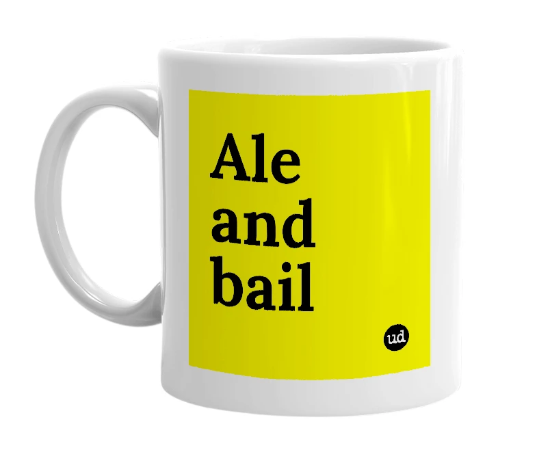 White mug with 'Ale and bail' in bold black letters