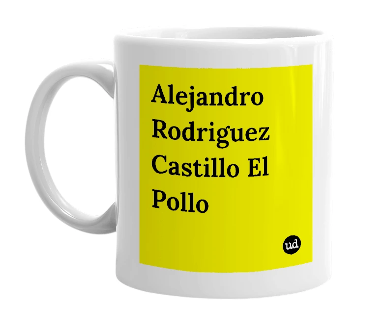 White mug with 'Alejandro Rodriguez Castillo El Pollo' in bold black letters