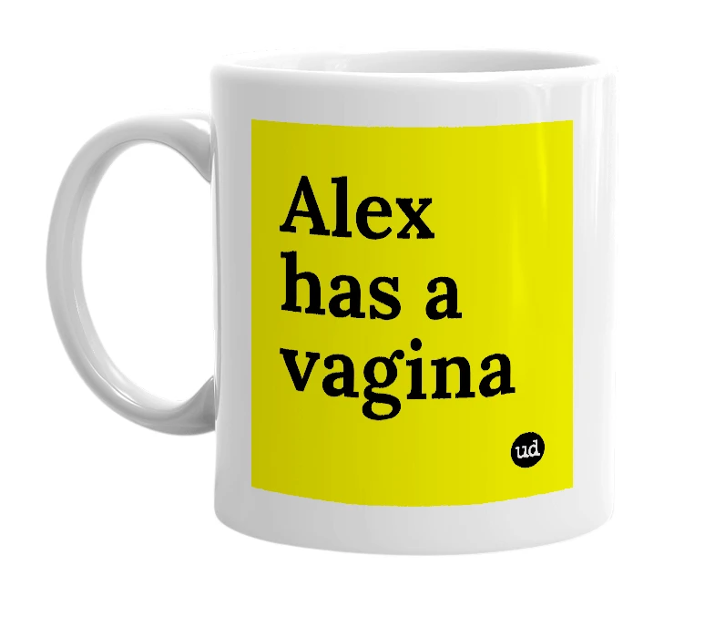 White mug with 'Alex has a vagina' in bold black letters