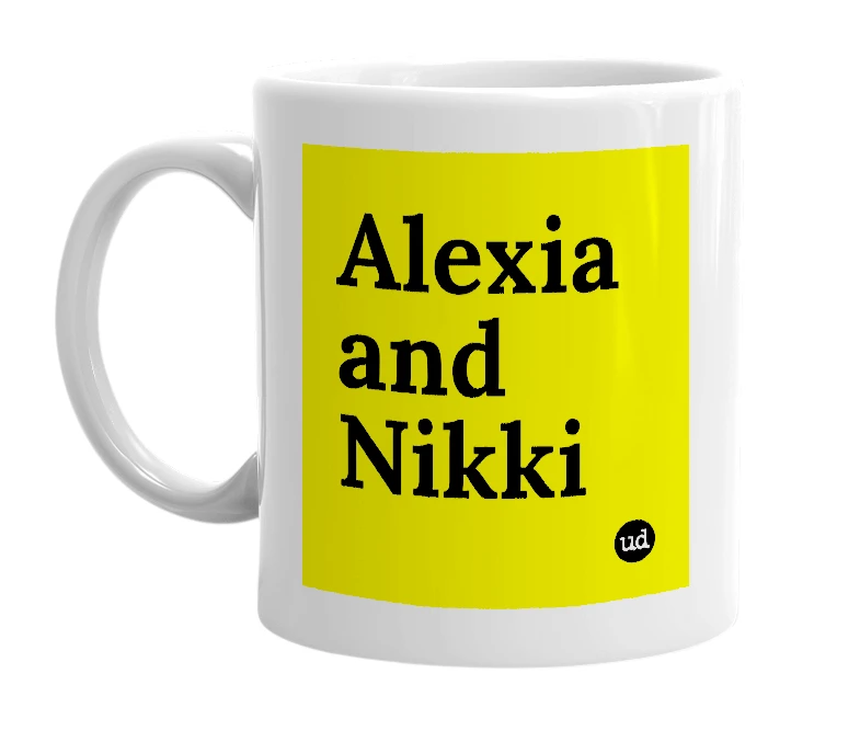 White mug with 'Alexia and Nikki' in bold black letters