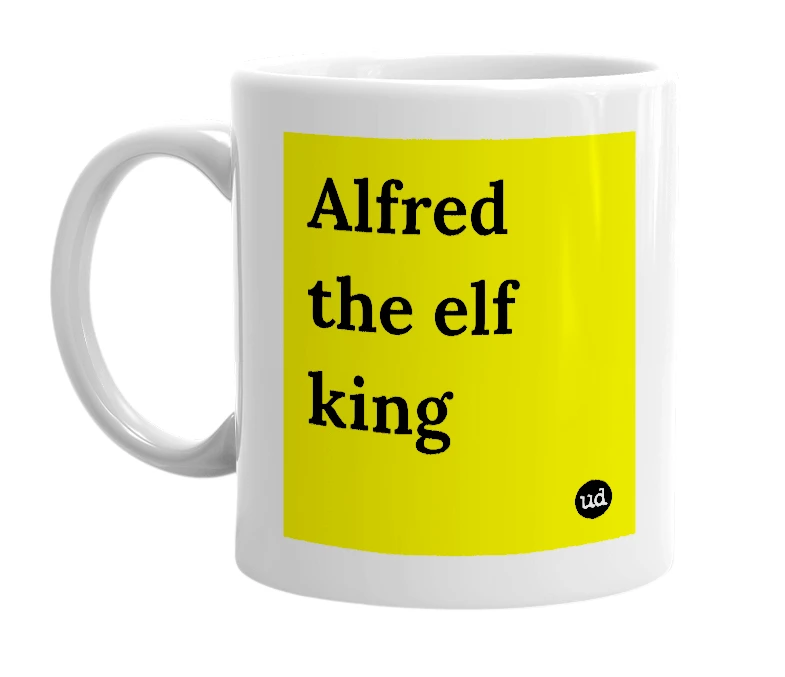 White mug with 'Alfred the elf king' in bold black letters