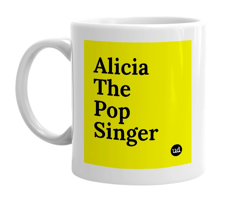 White mug with 'Alicia The Pop Singer' in bold black letters