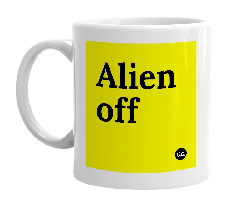 White mug with 'Alien off' in bold black letters