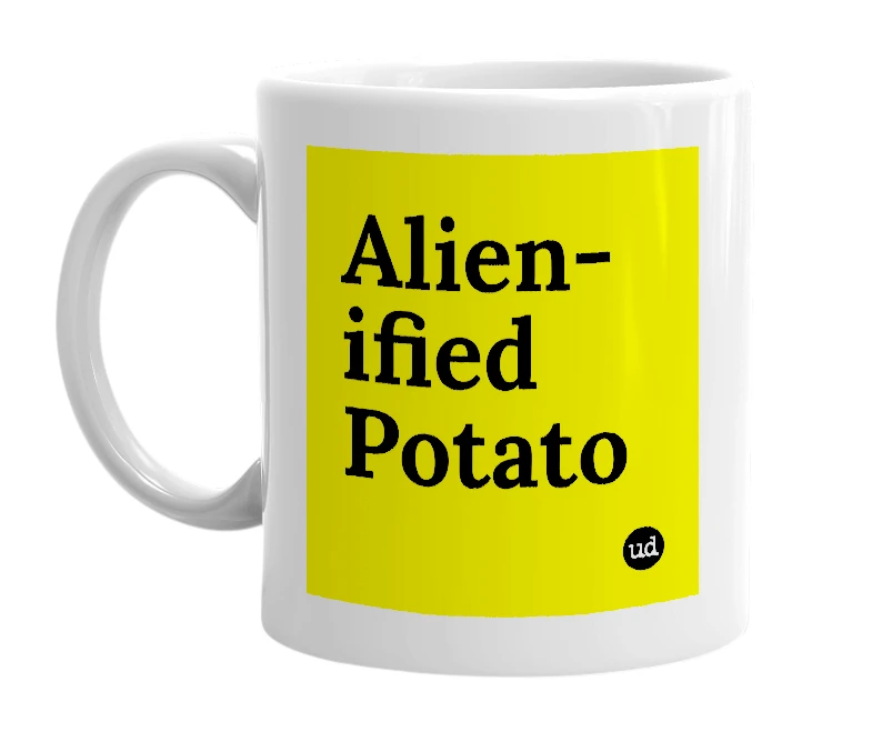 White mug with 'Alien-ified Potato' in bold black letters