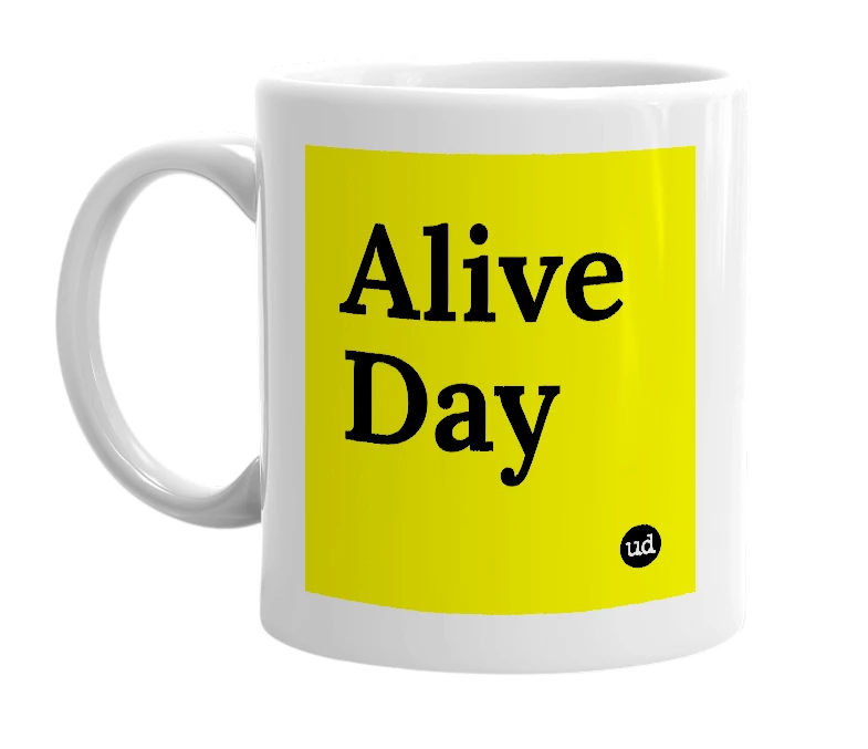 White mug with 'Alive Day' in bold black letters