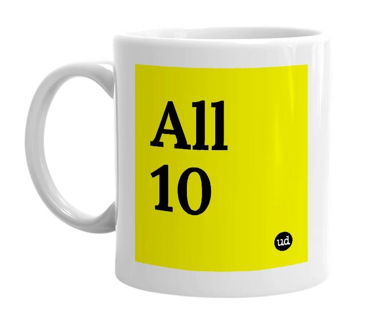 White mug with 'All 10' in bold black letters