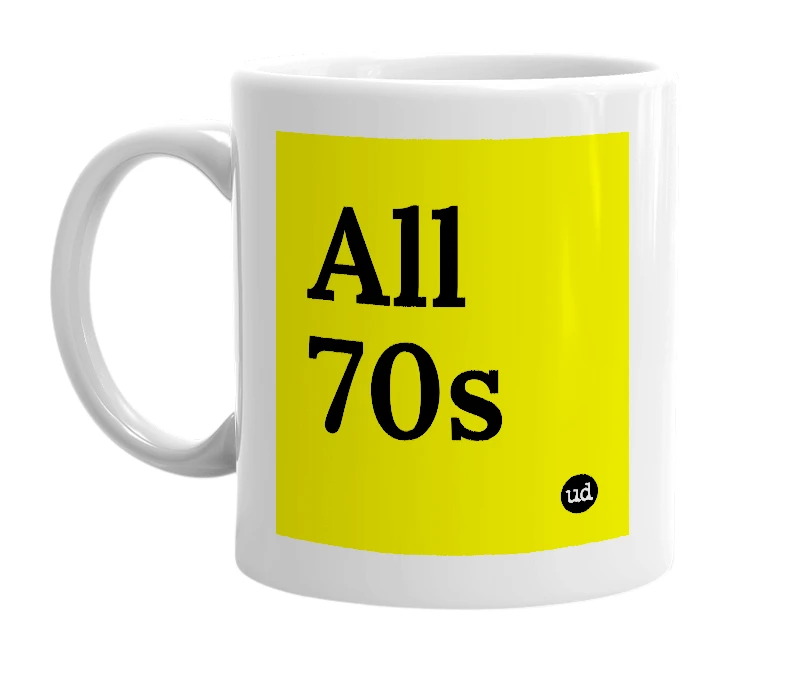 White mug with 'All 70s' in bold black letters