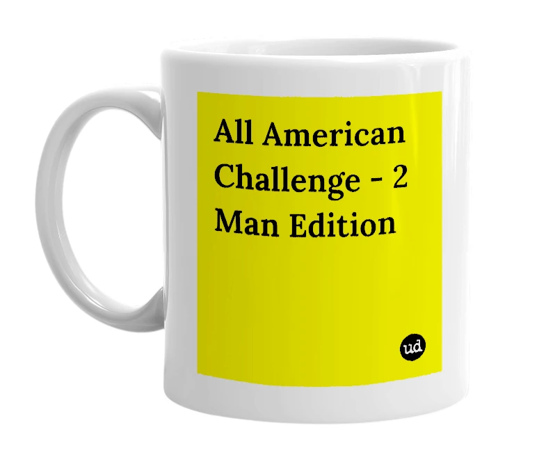 White mug with 'All American Challenge - 2 Man Edition' in bold black letters