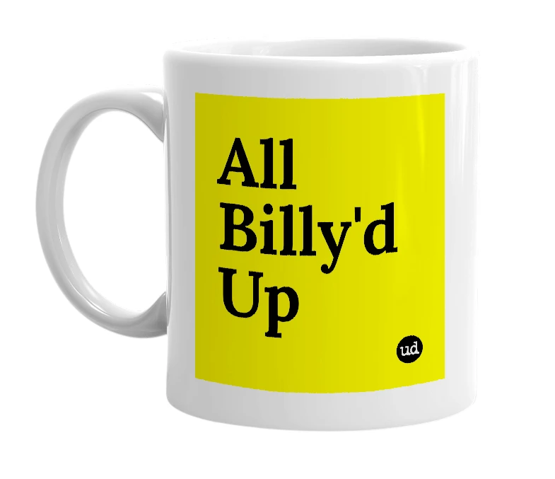 White mug with 'All Billy'd Up' in bold black letters