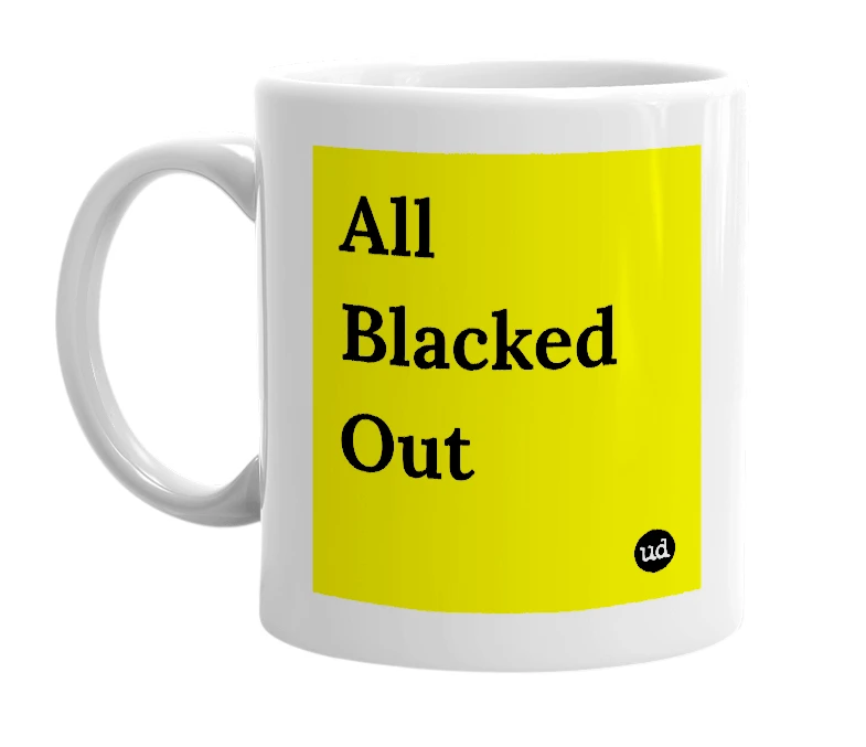 White mug with 'All Blacked Out' in bold black letters