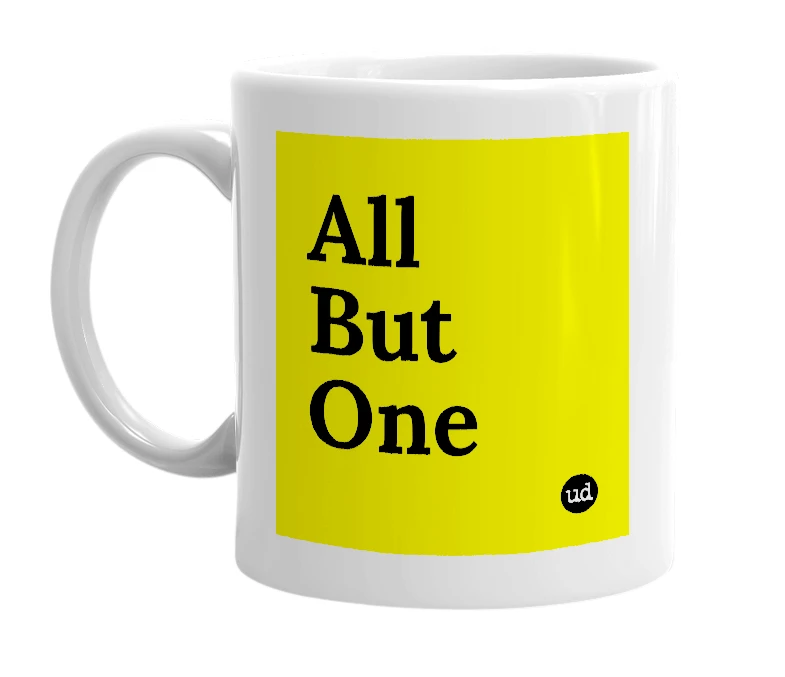 White mug with 'All But One' in bold black letters