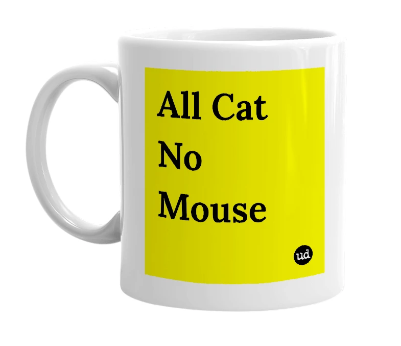 White mug with 'All Cat No Mouse' in bold black letters