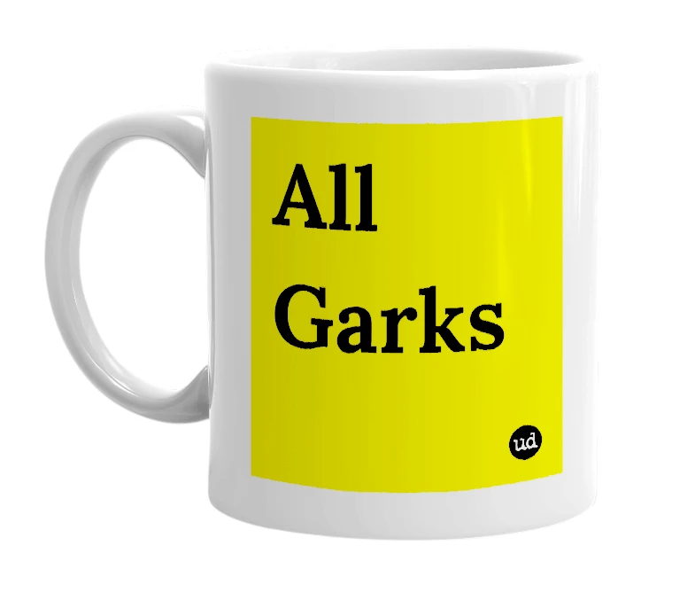White mug with 'All Garks' in bold black letters
