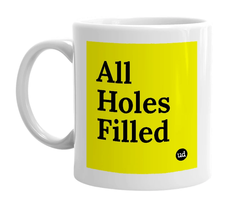 White mug with 'All Holes Filled' in bold black letters