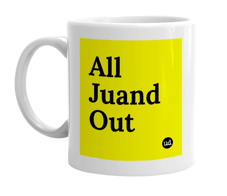 White mug with 'All Juand Out' in bold black letters