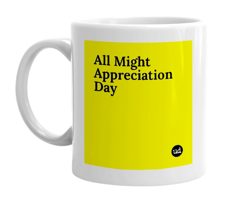 White mug with 'All Might Appreciation Day' in bold black letters