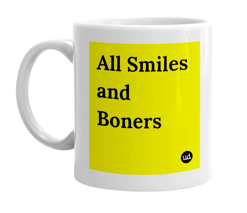 White mug with 'All Smiles and Boners' in bold black letters