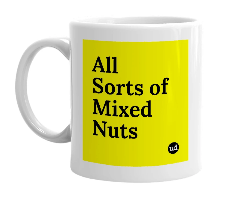 White mug with 'All Sorts of Mixed Nuts' in bold black letters