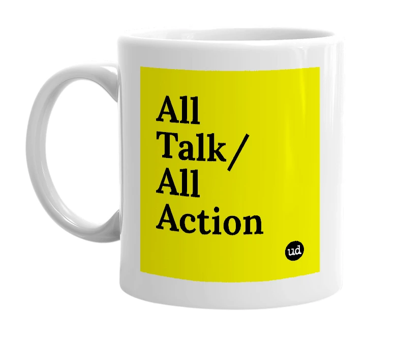 White mug with 'All Talk/All Action' in bold black letters
