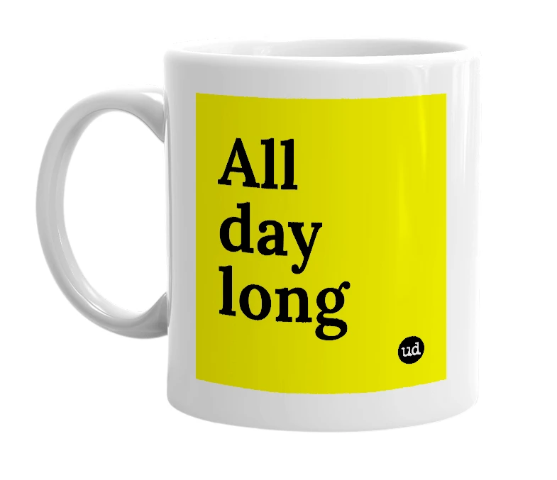 White mug with 'All day long' in bold black letters