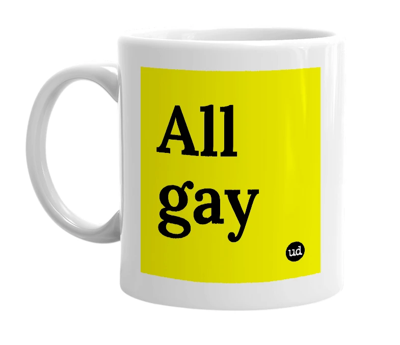 White mug with 'All gay' in bold black letters