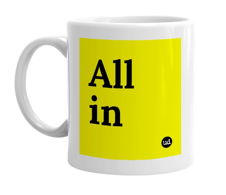 White mug with 'All in' in bold black letters