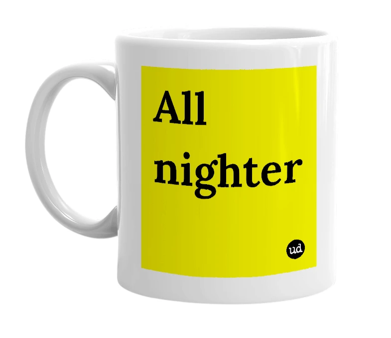 White mug with 'All nighter' in bold black letters