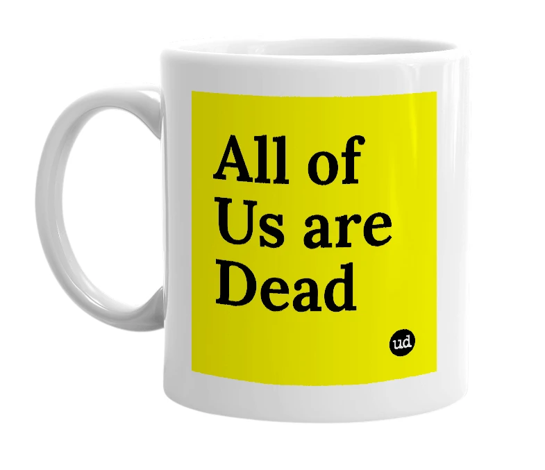 White mug with 'All of Us are Dead' in bold black letters