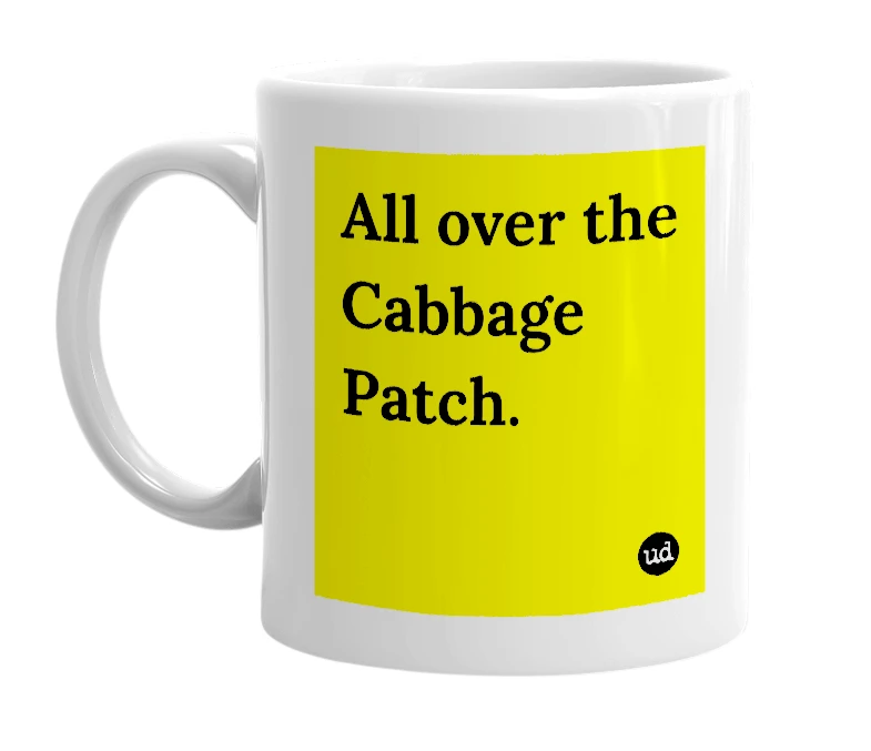 White mug with 'All over the Cabbage Patch.' in bold black letters