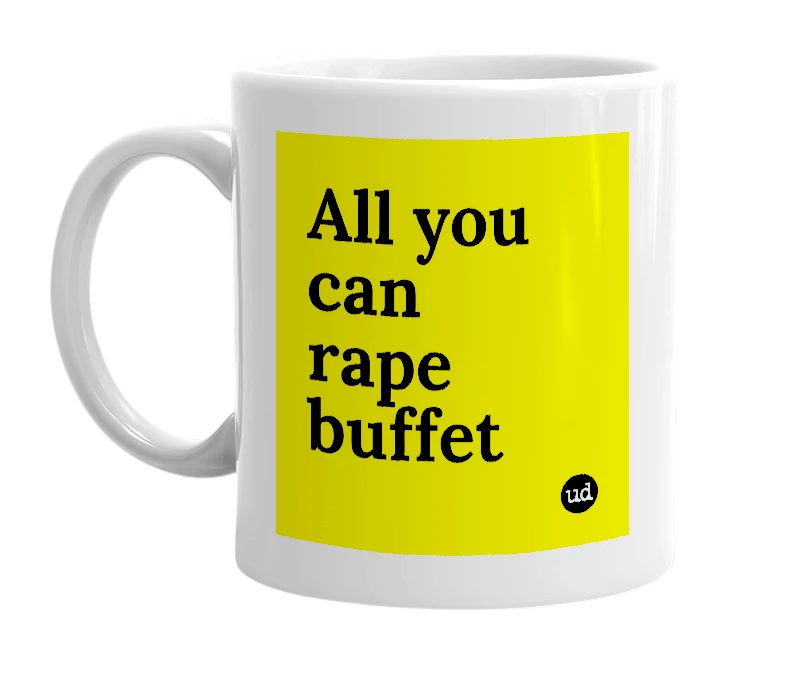 White mug with 'All you can rape buffet' in bold black letters