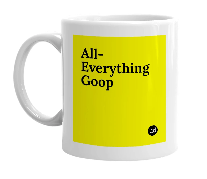 White mug with 'All-Everything Goop' in bold black letters