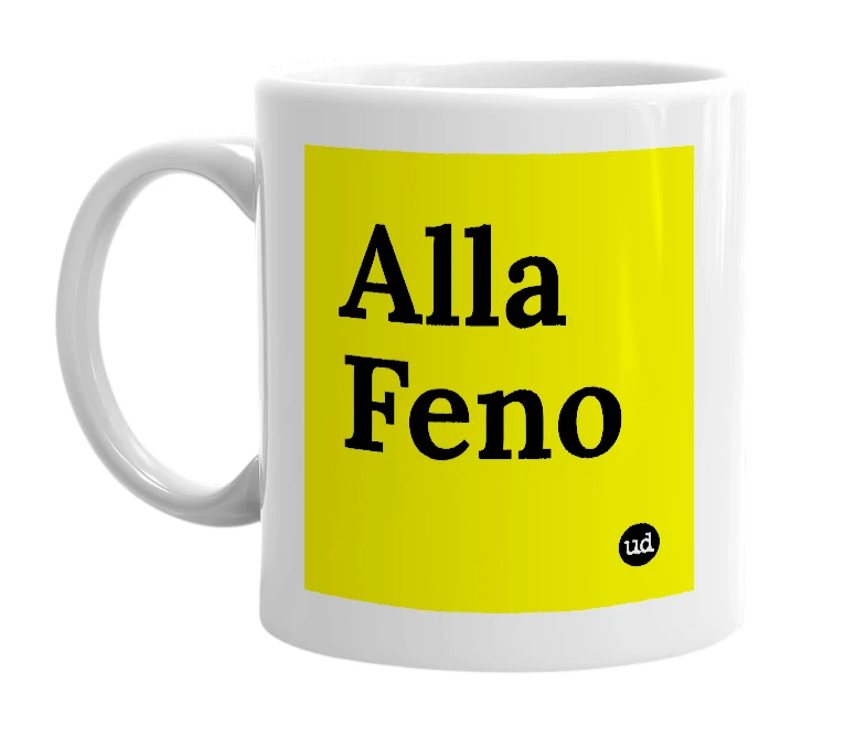 White mug with 'Alla Feno' in bold black letters