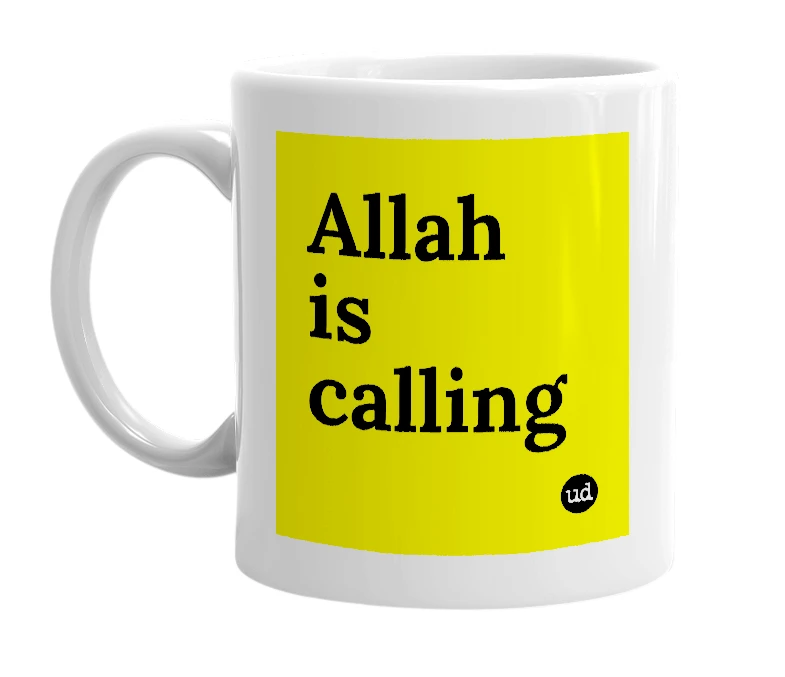White mug with 'Allah is calling' in bold black letters
