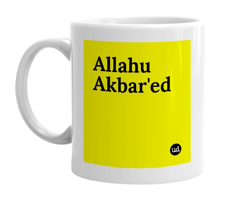 White mug with 'Allahu Akbar'ed' in bold black letters