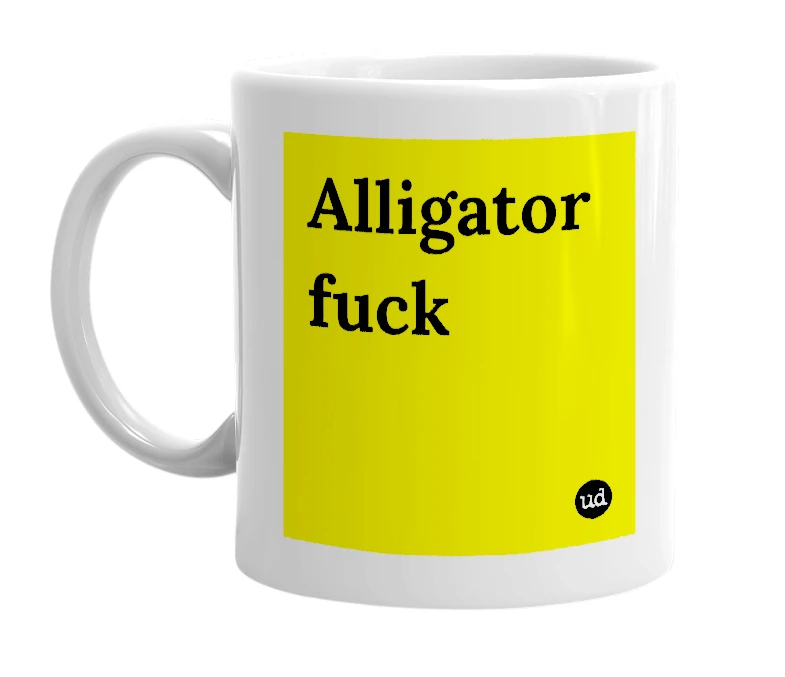 White mug with 'Alligator fuck' in bold black letters