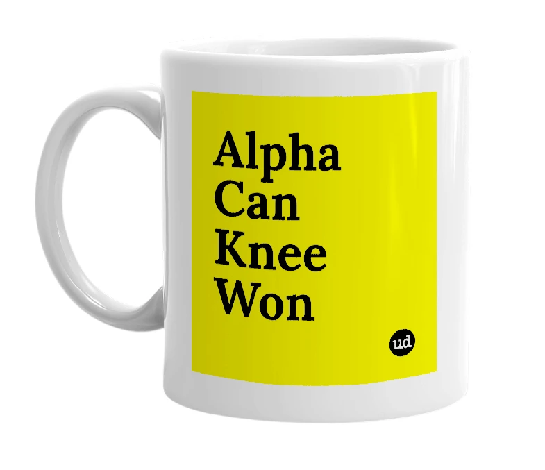 White mug with 'Alpha Can Knee Won' in bold black letters