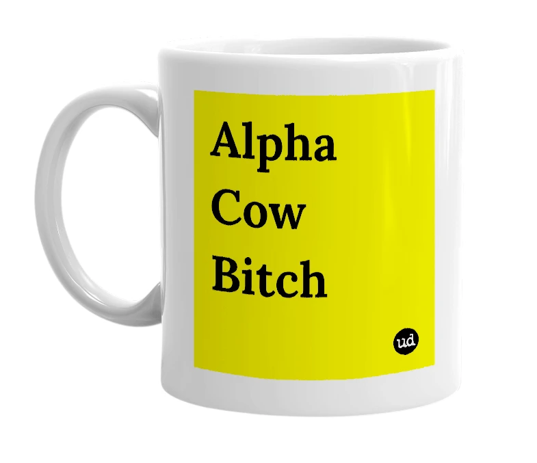 White mug with 'Alpha Cow Bitch' in bold black letters
